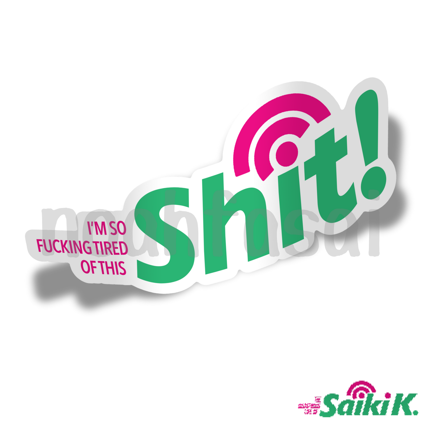 Tired of this Shit! Sticker