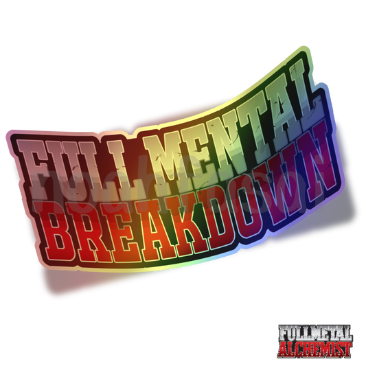 Fullmental Breakdown Holographic Vinyl Decal